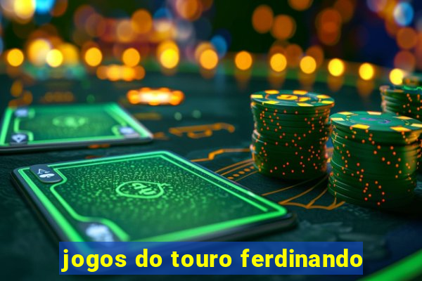 jogos do touro ferdinando